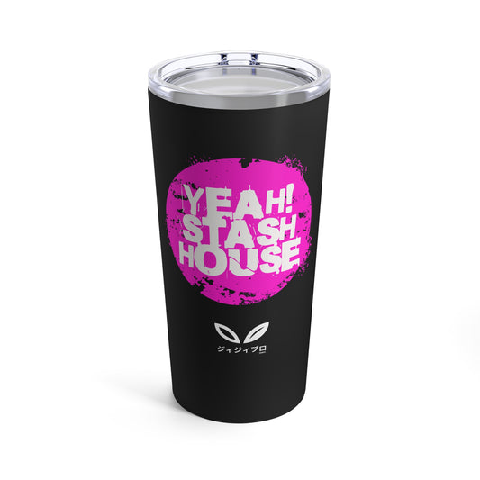 YEAH! STASH HOUSE  Tumbler 20oz